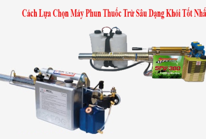 Cách Lựa Chọn Máy Phun Thuốc Trừ Sâu Dạng Khói Tốt Nhất